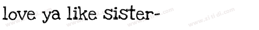 love ya like sister字体转换